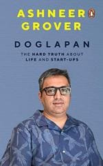 Doglapan The Hard Truth about Life and Start-Ups Book by Ashneer Grover