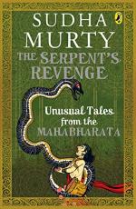The Serpents Revenge - Unusual Tales from the Mahabharata by Sudha Murty