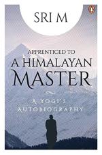 Apprenticed to a Himalayan Master A Yogi is Autobiography by Sri M