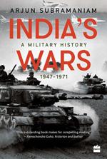 Indias Wars A Military History, 1947-1971 by Arjun Subramaniam