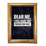 Hawai Motivational Quote Dear Me I Will You Proud One Day Photo with Synthetic Wood Frame for Home, Office, Café and Restaurant Décor | Size- 36x26x2cm | SFDI00621_GLD