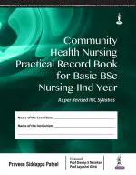 COMMUNITY HEALTH NURSING PRACTICAL RECORD BOOK FOR BASIC BSC NURSING 2ND YEAR -1/E_Jaypee Brothers Medical Publishers Private Limited