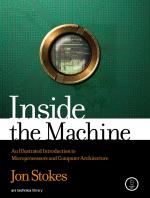 Computer Book Shop Inside The Machine - An Illustrated Introduction To Microprocessors And Computer Architecture Jon Stokes Paperback 320 Pages