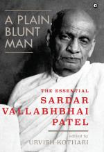 A Plain, Blunt Man : The Essential Sardar Vallabhbhai Patel_Urvish Kothari_Hardcover_328 Pages_Rupa Publications India