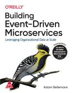 Building Event-Driven Microservices Leveraging Organizational Data At Scale Adam Bellemare Paperback 324 Pages