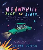 Meanwhile Back on Earth by Oliver Jeffers