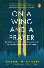 On A Wing and A Prayer- Spirituality for The Reluctant, The Curious and The Seeker Kushal M Choksi (Author) Penguin (11 September 2021) Paperback