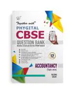 Together with CBSE Question Bank Class 12 Accountancy (Phygital Edition) 2024-25 (Chapterwise & Topicwise)