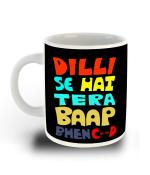 Whats Your Kick Hindi Funny Quotes Theme Delhi se h Tera Baap Quote Design Printed White Ceramic Coffee and Tea Mug 325 ML
