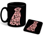 Whats Your Kick Dog Love Theme All You Need Is Love and A Dog Quote Design Printed Black Ceramic Coffee & Tea Mug with coaster