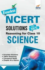 Errorless NCERT Solutions with with 100% Reasoning for Class 10 Science