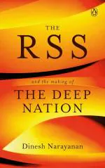 The RSS and The Making of The Deep Nation Hardcover - Dinesh Narayanan, Penguin Viking (10 February 2020)