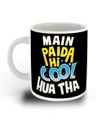 Whats Your Kick Hindi Funny Quotes Theme M Paida Hi Cool Hua Tha Quote Design Printed White Ceramic Coffee and Tea Mug 325 ML