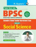 R. Gupta's Popular Master Guide _ BPSC: Secondary School Teacher SOCIAL SCIENCE (Class 9-10) Recruitment Exam Guide
