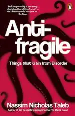 Antifragile Things that Gain from Disorder by Nassim Nicholas Taleb