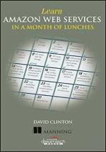 Learn Amazon Web Services In A Month Of Lunches David Clinton Paperback