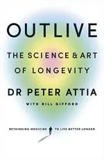 Outlive by Peter Attia , Bill Gifford_Penguin Random House India