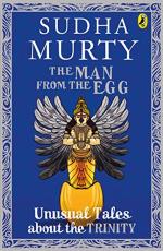 The Man From The Egg - Unusual Tales About The Trinity by Sudha Murty