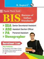 Bureau of Indian Standards (BIS): Sr. Secretariat Assistant (SSA), Assistant Section Officer (ASO), Personal Assistant (PA), Stenographer Recruitment Exam Guide _ (R. Gupta's Popular Master Guide)