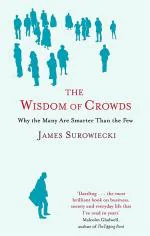 The Wisdom Of Crowds: Why the Many are Smarter than the Few: Why the Many are Smarter than the Few and How Collective Wisdom Shapes Business, Economics, Society and Nations_Surowiecki, James_Paperback_320