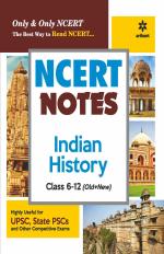 NCERT Notes Indian History Class 6-12 (Old+New) for UPSC , State PSC and Other Competitive Exams_Arihant Publications (India) Limited