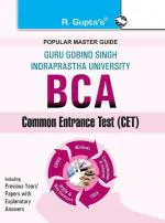 R. Gupta's Popular Master Guide - GGSIPU: BCA (Bachelor of Computer Applications) Common Entrance Test Guide