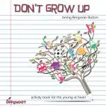 Don't Grow Up Being Benjamin Button (Addiction) - Activity Book for Readers Age Group 13-16 Years, Offshoot Books