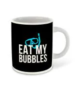 Whats Your Kick Eat My Bubbles Design Printed White Ceramic Coffee Mug and Tea Mug 325ml