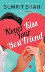 NEVER KISS YOUR BEST FRIEND Sumrit Shahi Paper Back 206 Pages