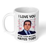 Akipi I Love You More Than Michael Hates Toby The Office TV Show Ceramic Mug 11oz