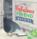 The Fabulous Friend Machine Paperback - Nick Bland, Scholastic Canada (9 August 2018)