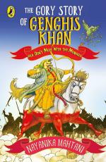The Gory Story of Genghis Khan - Aka Dont Mess With The Mongols Paperback - Nayanika Mahtani, Penguin Random House India (8 March 2017)