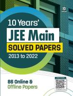 10 Years' JEE MAIN Solved Paper (2013-2023) 86 Online & Offline Papers_Arihant Publications (India) Limited