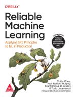 Computer Book Shop Reliable Machine Learning - Applying Sre Principles To Ml In Production D. Sculley, Kranti K. Parisa, Todd Underwood, Niall Richard Murphy, Cathy Chen Paperback 412 Pages