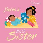 Parragon Publishing India You're a Big Sister Early Learning Book