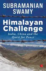 HIMALAYAN CHALLENGE INDIA, CHINA AND THE QUEST FOR PEACE