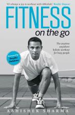 Fitness on the Go - The Anytime Anywhere Holistic Workout For Busy People Paperback Abhishek Sharma RHI (1 September 2012)