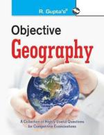 Objective Geography: Collection of Highly useful Questions for Competitive Exams - (R. Gupta's Popular Master Guide)