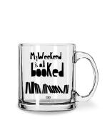 Whats Your Kick My Weekend is All Booked Quotes Printed Clear Glass Coffee Mug 325 ML