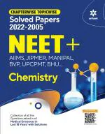 Chapterwise Topicwise Solved Papers Chemistry for NEET + AIMS , JIPMER , MANIPAL , BVP UPCPMT ,BHU_Arihant Publications (India) Limited