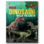 When Dinosaur Ruled the Earth - Dinosaur Encyclopedia (128 Pages) Young Angels