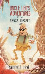 UNCLE LEO'S ADVENTURES IN THE SWISS DESERT Yannets Levi Hard Back 80 Pages