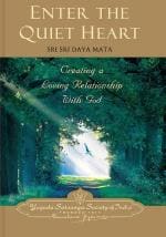 Enter the Quiet Heart by Daya Mata (Disciple of Paramahansa Yogananda) | Spiritual Book for Gift | Yogoda Satsanga Society of India