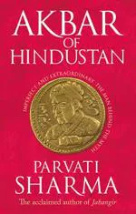 Akbar of Hindustan by Parvati Sharma