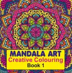 Mandala Art (Creative Colouring Book -1)