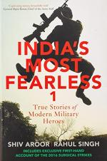 Indias Most Fearless True Stories of Modern Military Heroes by Shiv Aroor