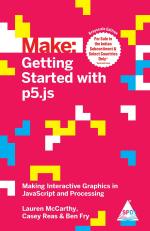 Make Getting Started With P5.Js Making Interactive Graphics In Javascript And Processing Ben Fry, Casey Reas, Lauren Mccarthy Paperback 246 Pages