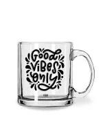 Whats Your Kick Good Vibes Only Quotes Printed Design Clear Glass Coffee Mug 325 ML