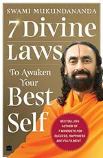 7 Divine Laws to Awaken Your Best Self by Swami Mukundananda
