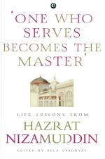 ONE WHO SERVES BECOMES THE MASTER LIFE LESSONS FROM HAZRAT NIZAMUDDIN